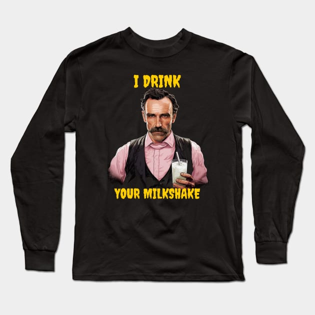 I Drink Your Milkshake Long Sleeve T-Shirt by Popstarbowser